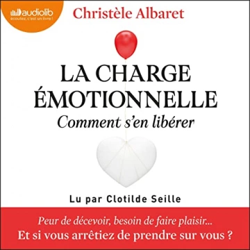 La charge émotionnelle, comment s'en libérer Christèle Albaret - AudioBooks