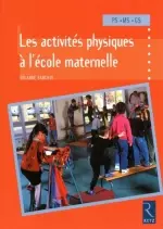 LES ACTIVITÉS PHYSIQUES À LA MATERNELLE - Livres