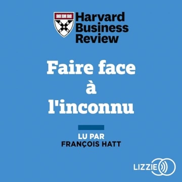 FAIRE FACE À L'INCONNU - HARVARD BUSINESS REVIEW - AudioBooks