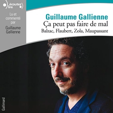 G.GALLIENNE - ÇA PEUT PAS FAIRE DE MAL-BALZAC, FLAUBERT, ZOLA, MAUPASSANT T3