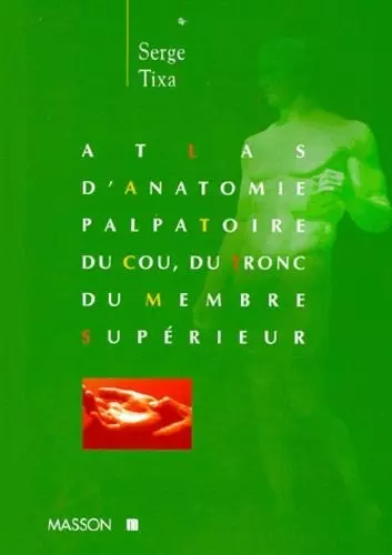 TLAS D'ANATOMIE PALPATOIRE COU, TRONC, MEMBRE SUPERIEUR - Livres