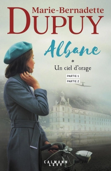ALBANE T1 - UN CIEL D'ORAGE - PARTIE 1 ET 2 (2024) - MARIE-BERNADETTE DUPUY - Livres