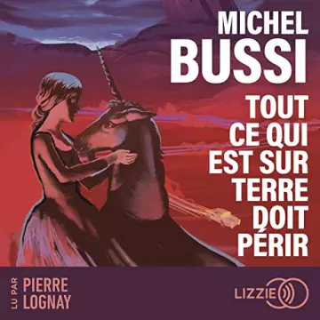 Tout ce qui est sur Terre doit périr Michel Bussi - AudioBooks