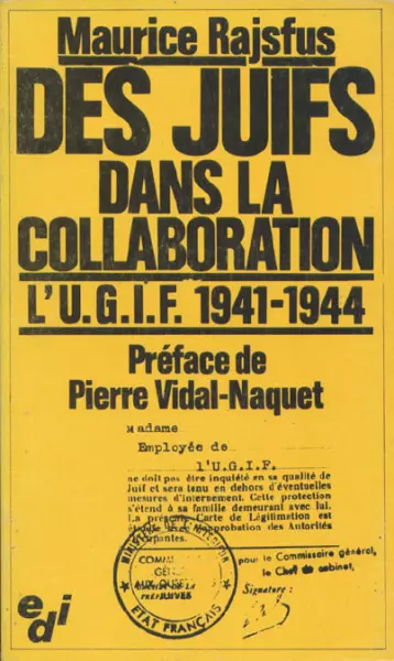Des Juifs dans la Collaboration - L'UGIF 1941-1944