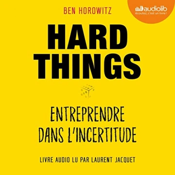 BEN HOROWITZ - HARD THINGS ENTREPRENDRE DANS L'INCERTITUDE