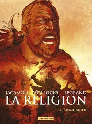LEGRAND & JACAMON - LA RELIGION - TOME 01 - TANNHAUSER - BD