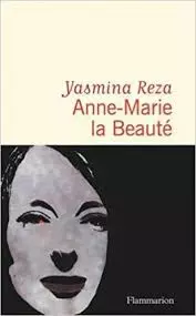 Yasmina Reza - Anne-Marie la Beauté - Livres