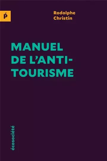 MANUEL DE L' ANTITOURISME - RODOLPHE CHRISTIN - Livres