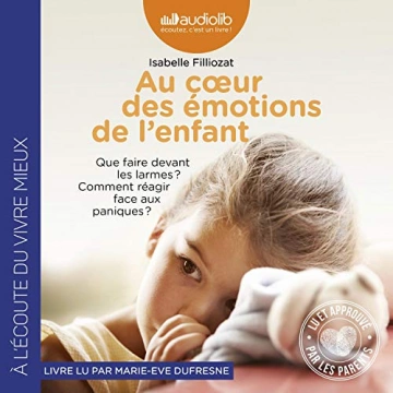 ISABELLE FILLIOZAT - AU CŒUR DES ÉMOTIONS DE L'ENFANT - AudioBooks