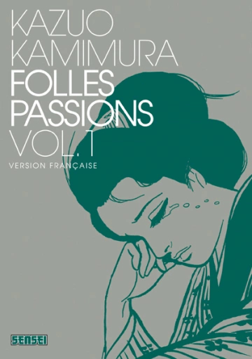 FOLLES PASSIONS (KAZUO KAMIMURA) INTÉGRALE 3 TOMES - Mangas