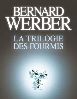 Bernard Werber - La Trilogie des fourmis
