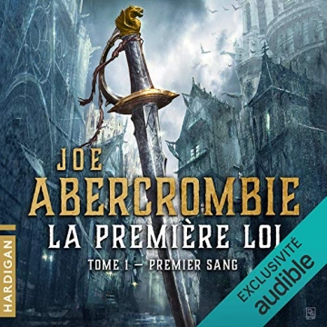 JOE ABERCROMBIE - PREMIER SANG - LA PREMIÈRE LOI T1 - AudioBooks