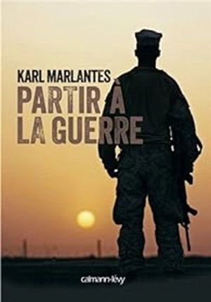 Partir à la guerre Karl Marlantes - Livres