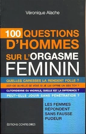 100 QUESTIONS D'HOMMES SUR L'ORGASME FÉMININ - Livres