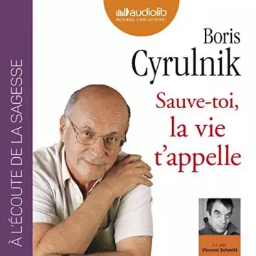 BORIS CYRULNIK - SAUVE-TOI LA VIE T'APPELLE - AudioBooks