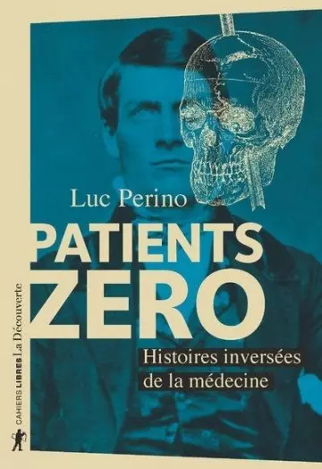 PATIENTS ZÉRO - HISTOIRES INVERSÉES DE LA MÉDECINE- LUC PERINO - Livres