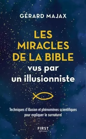 LES MIRACLES DE LA BIBLE VUS PAR UN ILLUSIONNISTE - GERARD MAJAX.