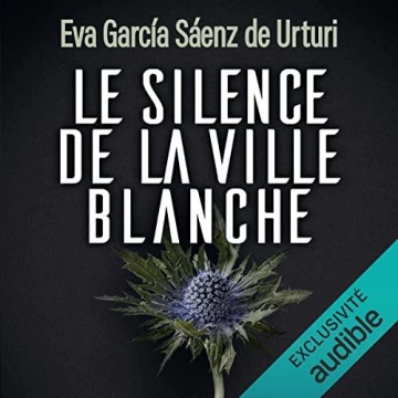 Le silence de la ville blanche  Eva García Sáenz de Urturi   Le silence de la ville blanche - Tome 1  Le silence de la ville b