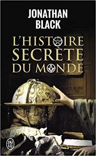 L'HISTOIRE SECRÈTE DU MONDE - JONHATAN BLACK - Livres