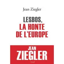Jean Ziegler - Lesbos, la honte de l'Europe - Livres