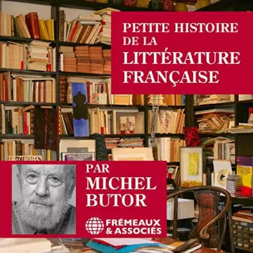 Petite histoire de la littérature française Michel Butor