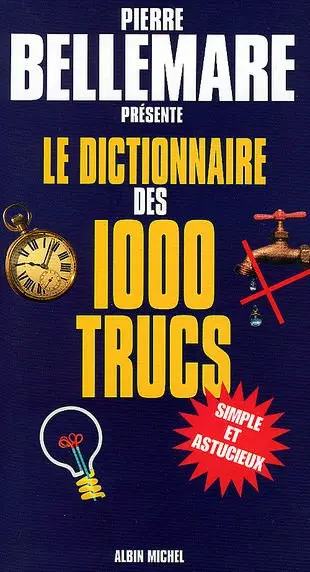 LE DICTIONNAIRE DES 1000 TRUCS - PIERRE BELLEMARE - Livres