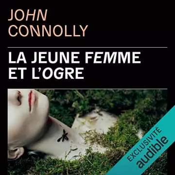 La Jeune Femme et l'Ogre - Charlie Parker 17 John Connolly - AudioBooks
