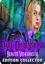 Dark Dimensions - Beauté Vengeresse Édition Collector