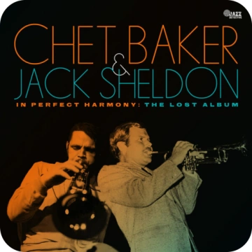 CHET BAKER & JACK SHELDON - IN PEFECT HARMONY THE LOST ALBUM - Albums