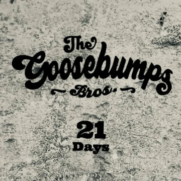The Goosebumps Bros. - 21 Days - Albums