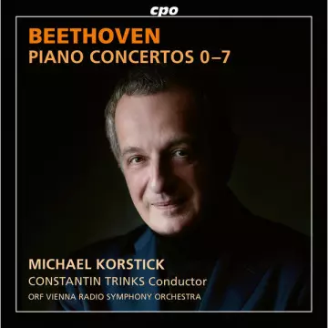 Beethoven - Piano Concertos 0-7 - Michael Korstick, ORF Vienna, Constantin Trinks