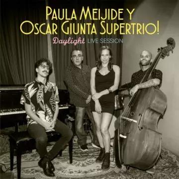 Paula Meijide & Oscar Giunta Supertrio! - Daylight (Live Session)