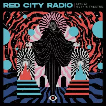 Red City Radio - Live at Gothic Theatre