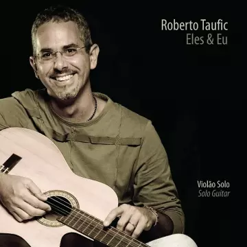Roberto Taufic - Eles e Eu - Violão Solo: Solo Guitar