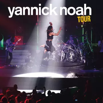 Yannick Noah - Tour (Live au Forest National de Bruxelles 2011)