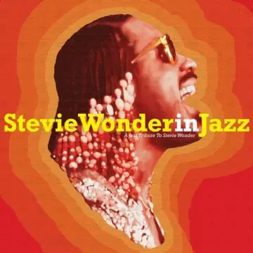 Stevie Wonder in Jazz -  A Jazz Tribute to Stevie Wonder