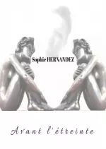 Sophie Hernandez - Avant L'etreinte