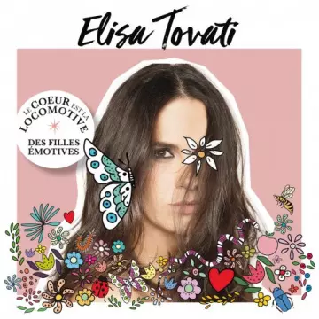 Elisa Tovati - Le cœur est la locomotive des filles émotives