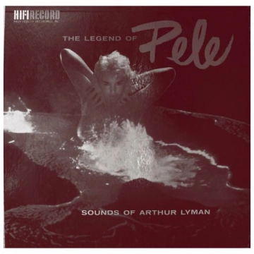 Arthur Lyman - The Legend Of Pele [Audiophile Collection] - Albums