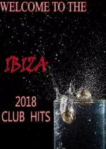 Welcome To The Ibiza 2018 Club Hits - Albums