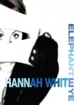 HANNAH WHITE - ELEPHANT EYE - Albums