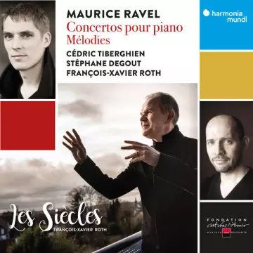 Ravel - Concertos pour piano & Mélodies - Tiberghien, Degout, Les Siècles, Roth