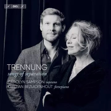 Trennung - Songs of Separation | Carolyn Sampson & Kristian Bezuidenhout