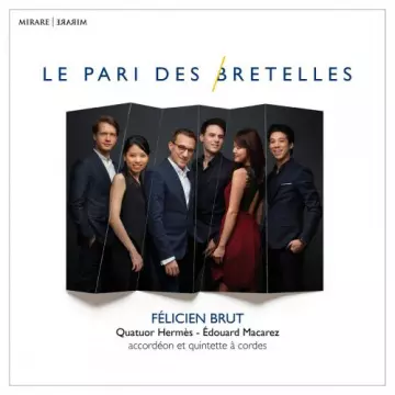 Félicien Brut & Quatuor Hermès & édouard Macarez - Le pari des bretelles