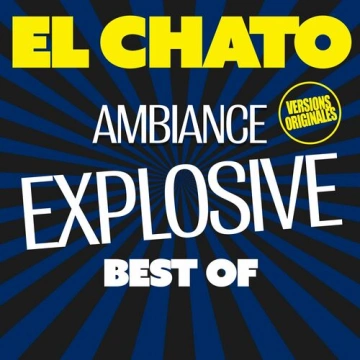 Sébastien El Chato - Best Of - Ambiance Explosive (Versions originales) - Albums
