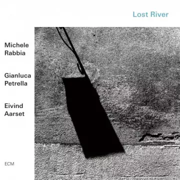 Michele Rabbia, Gianluca Petrella, Eivind Aarset - Lost River