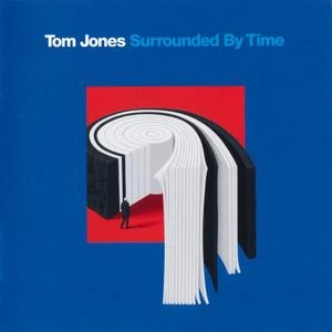 Tom Jones - Surrounded By Time (2021) - Albums