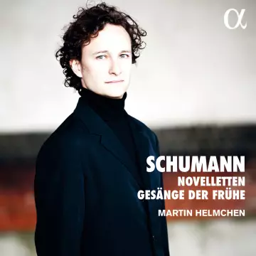Schumann - Novelleten & Gesänge der Frühe - Martin Helmchen