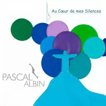Pascal Albin - Au cœur de mes silences